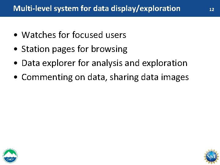 Multi-level system for data display/exploration • • Watches for focused users Station pages for