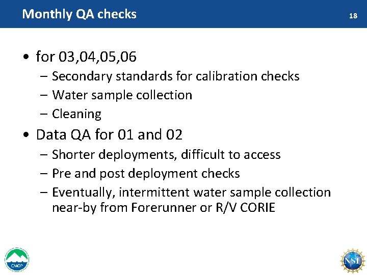 Monthly QA checks • for 03, 04, 05, 06 – Secondary standards for calibration