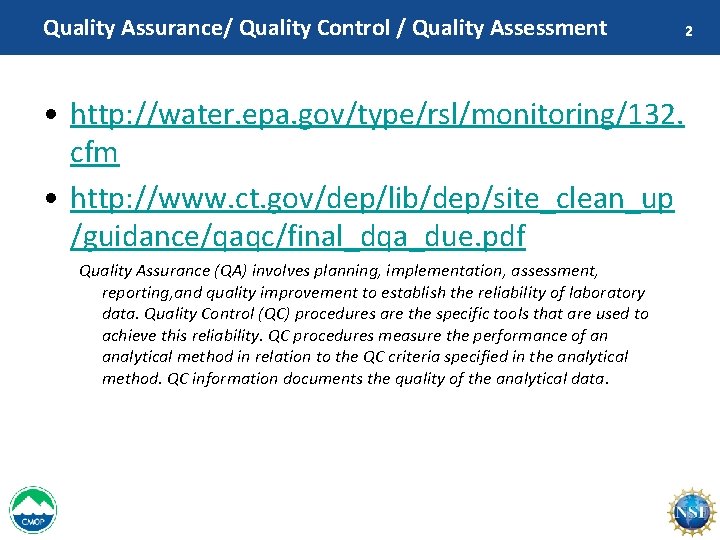 Quality Assurance/ Quality Control / Quality Assessment • http: //water. epa. gov/type/rsl/monitoring/132. cfm •