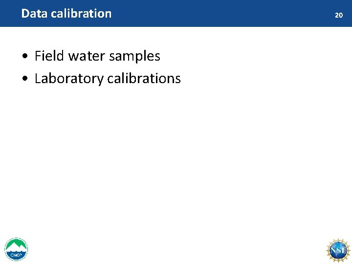 Data calibration • Field water samples • Laboratory calibrations 20 