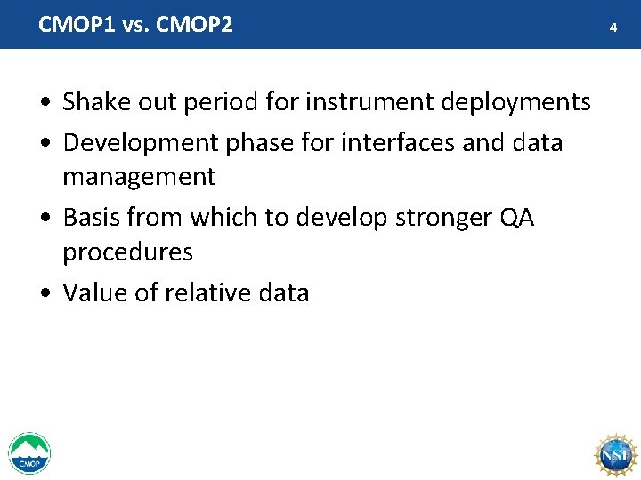 CMOP 1 vs. CMOP 2 • Shake out period for instrument deployments • Development