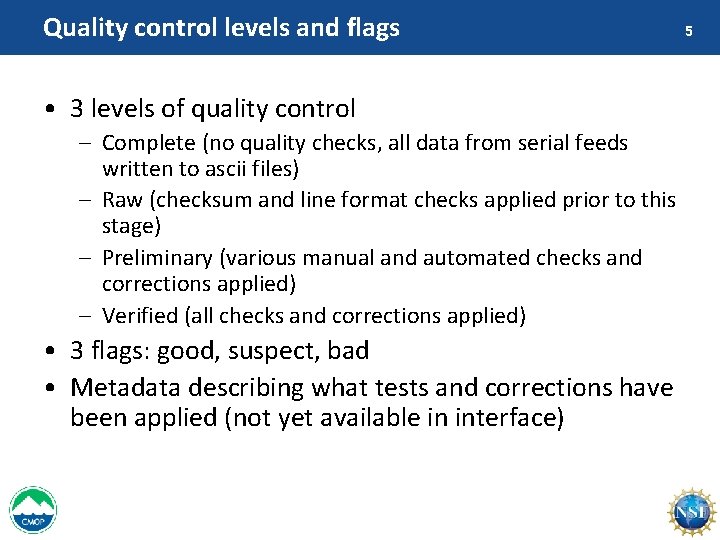 Quality control levels and flags • 3 levels of quality control – Complete (no