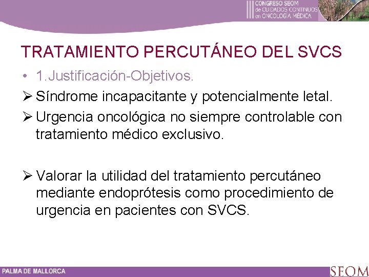 TRATAMIENTO PERCUTÁNEO DEL SVCS • 1. Justificación-Objetivos. Ø Síndrome incapacitante y potencialmente letal. Ø