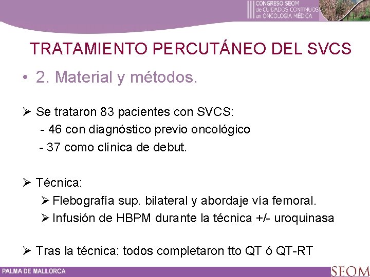 TRATAMIENTO PERCUTÁNEO DEL SVCS • 2. Material y métodos. Ø Se trataron 83 pacientes