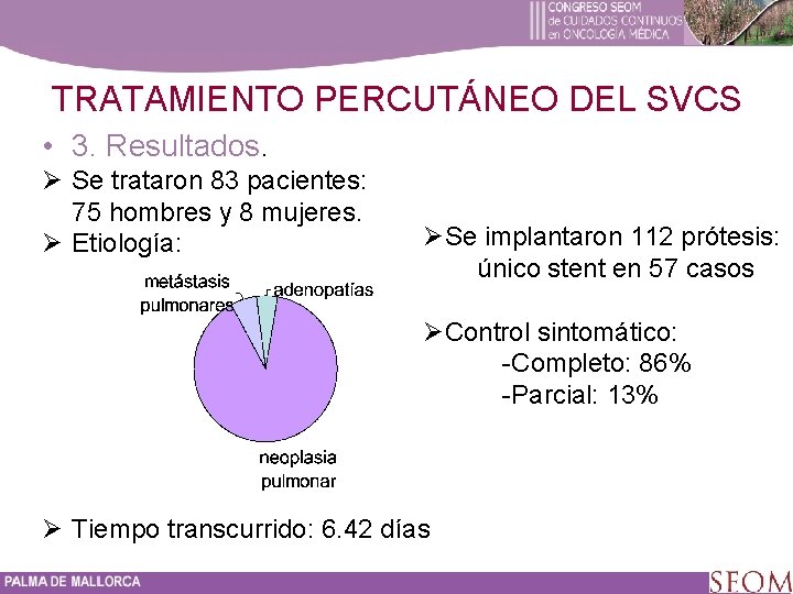 TRATAMIENTO PERCUTÁNEO DEL SVCS • 3. Resultados. Ø Se trataron 83 pacientes: 75 hombres