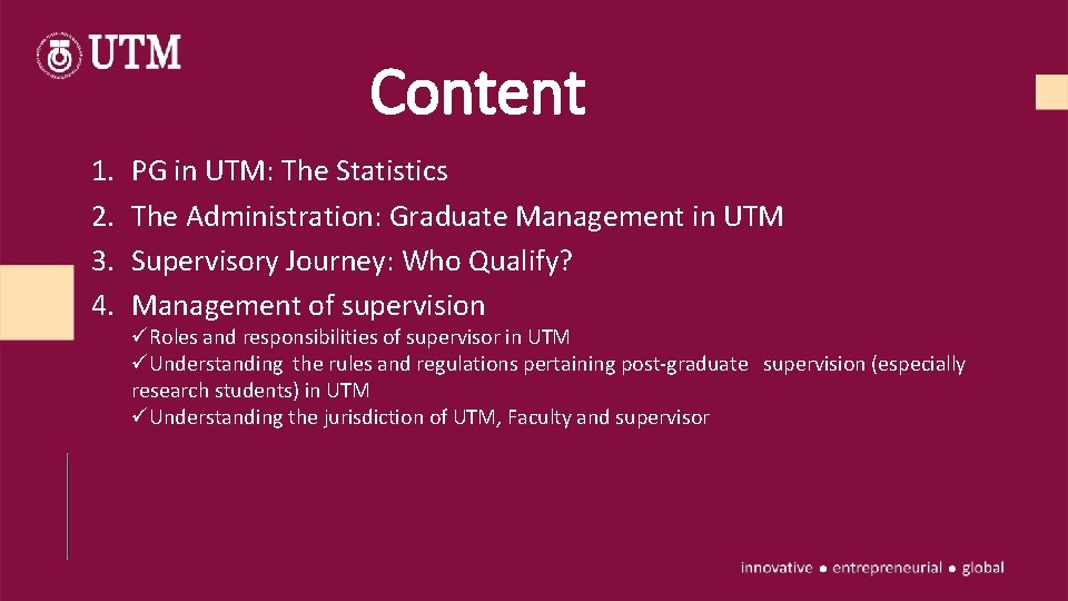 Content 1. 2. 3. 4. PG in UTM: The Statistics The Administration: Graduate Management