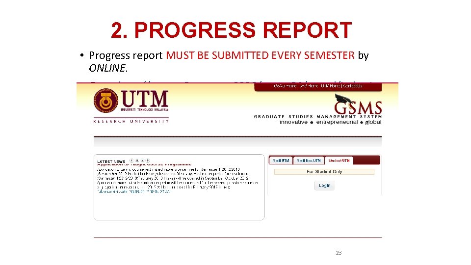 2. PROGRESS REPORT • Progress report MUST BE SUBMITTED EVERY SEMESTER by ONLINE. •