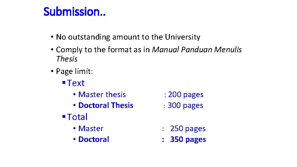Submission. . • No outstanding amount to the University • Comply to the format