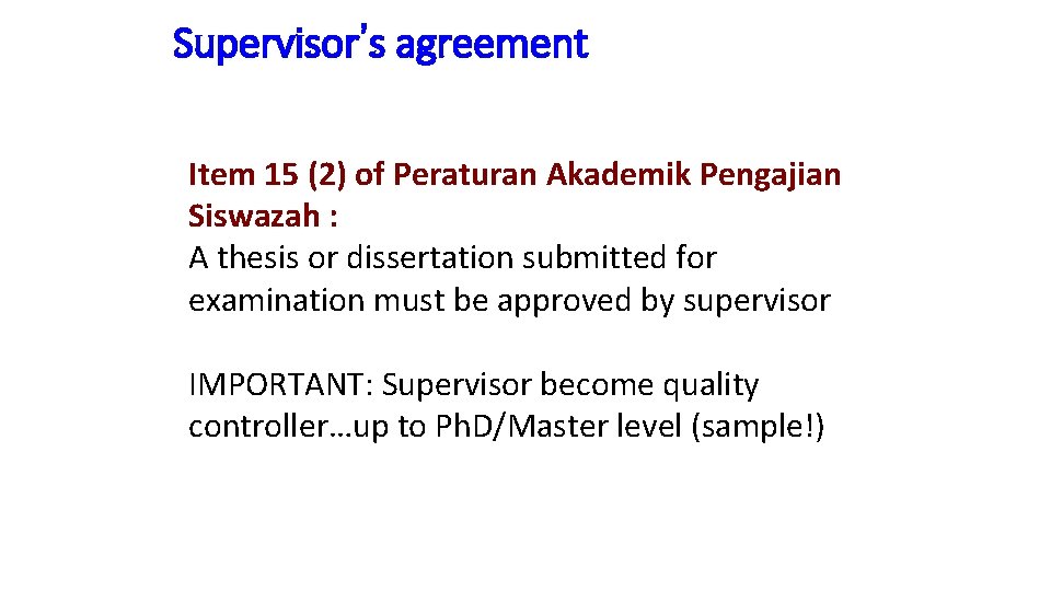 Supervisor’s agreement Item 15 (2) of Peraturan Akademik Pengajian Siswazah : A thesis or