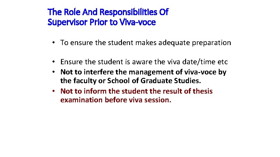 The Role And Responsibilities Of Supervisor Prior to Viva-voce • To ensure the student