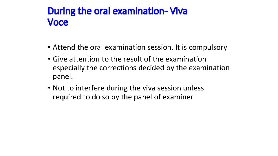 During the oral examination- Viva Voce • Attend the oral examination session. It is