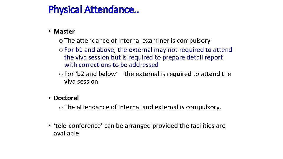 Physical Attendance. . • Master o The attendance of internal examiner is compulsory o