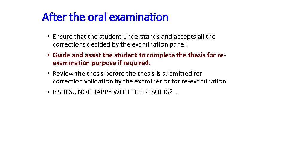 After the oral examination • Ensure that the student understands and accepts all the