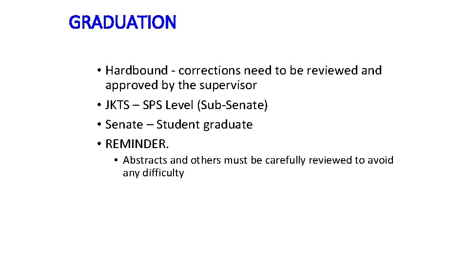 GRADUATION • Hardbound - corrections need to be reviewed and approved by the supervisor