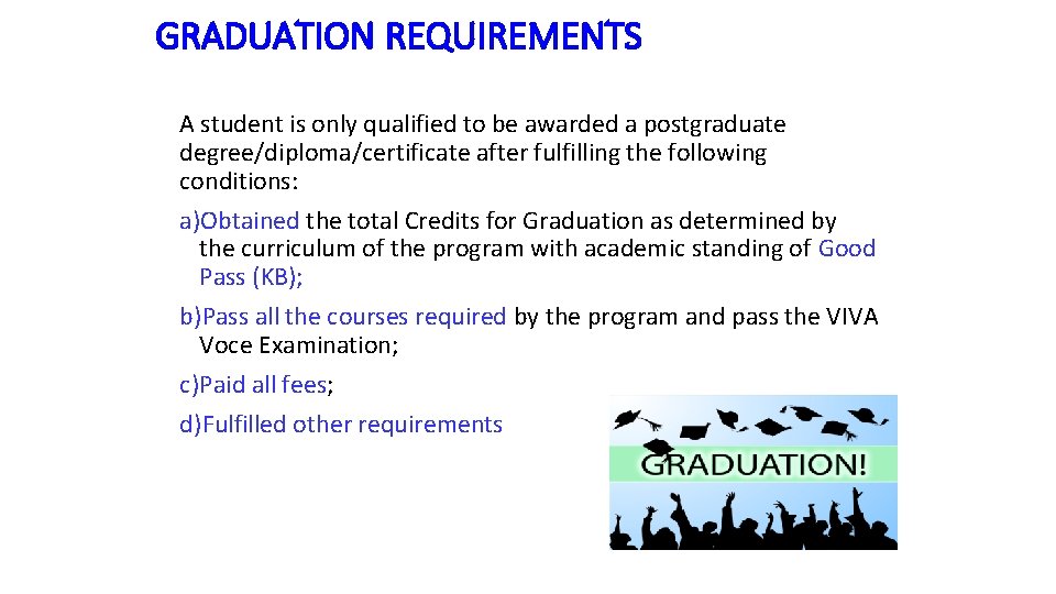 GRADUATION REQUIREMENTS A student is only qualified to be awarded a postgraduate degree/diploma/certificate after