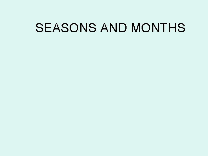 SEASONS AND MONTHS 