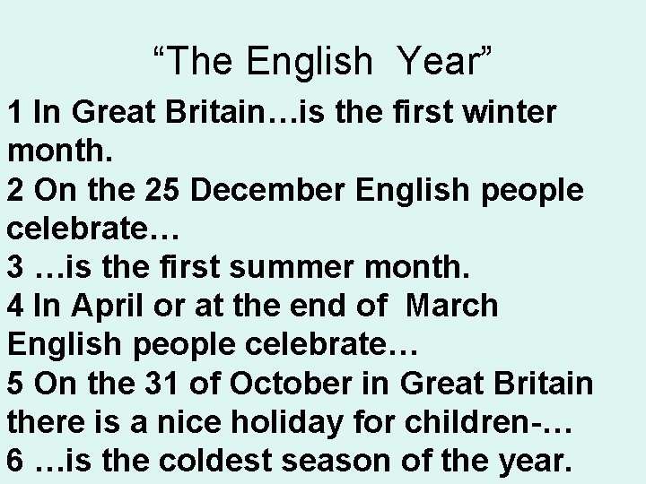 “The English Year” 1 In Great Britain…is the first winter month. 2 On the