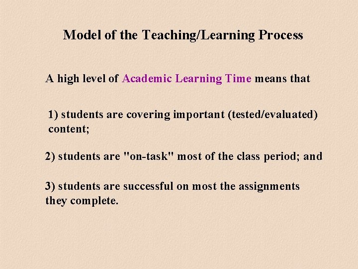Model of the Teaching/Learning Process A high level of Academic Learning Time means that Model of the Teaching/Learning Process A high level of Academic Learning Time means that