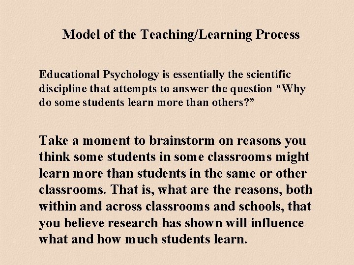 Model of the Teaching/Learning Process Educational Psychology is essentially the scientific discipline that attempts Model of the Teaching/Learning Process Educational Psychology is essentially the scientific discipline that attempts