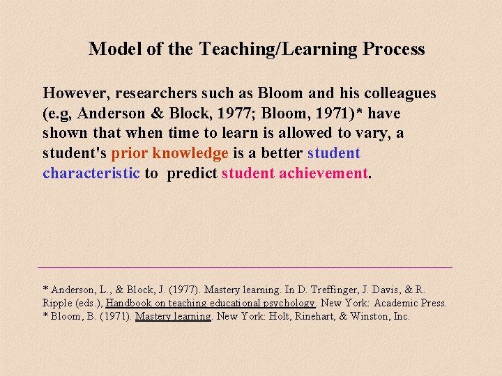 Model of the Teaching/Learning Process However, researchers such as Bloom and his colleagues (e. Model of the Teaching/Learning Process However, researchers such as Bloom and his colleagues (e.