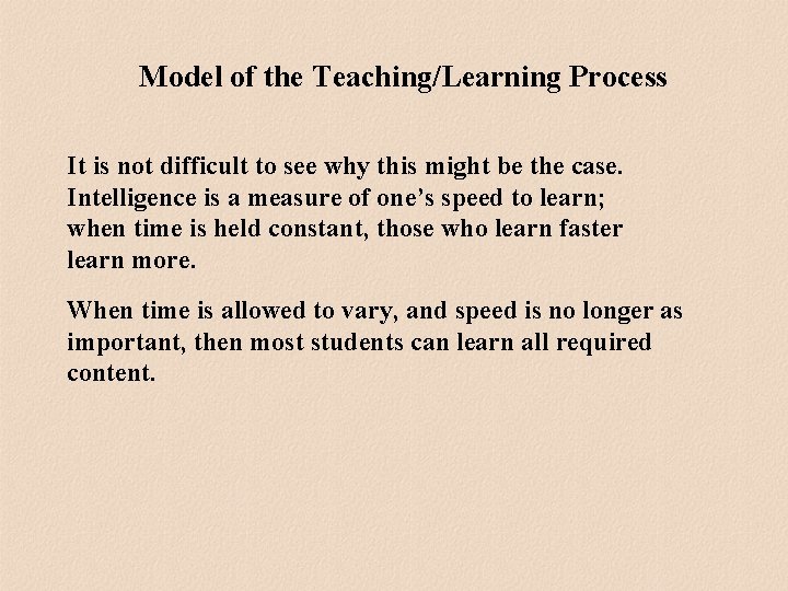 Model of the Teaching/Learning Process It is not difficult to see why this might Model of the Teaching/Learning Process It is not difficult to see why this might
