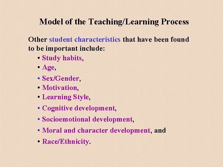 Model of the Teaching/Learning Process Other student characteristics that have been found to be Model of the Teaching/Learning Process Other student characteristics that have been found to be