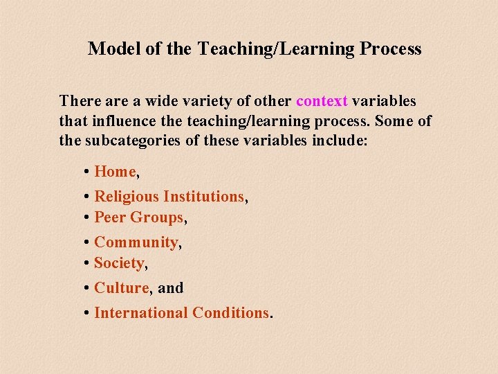 Model of the Teaching/Learning Process There a wide variety of other context variables that Model of the Teaching/Learning Process There a wide variety of other context variables that