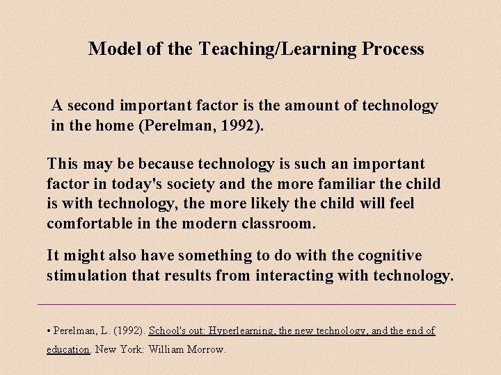 Model of the Teaching/Learning Process A second important factor is the amount of technology Model of the Teaching/Learning Process A second important factor is the amount of technology