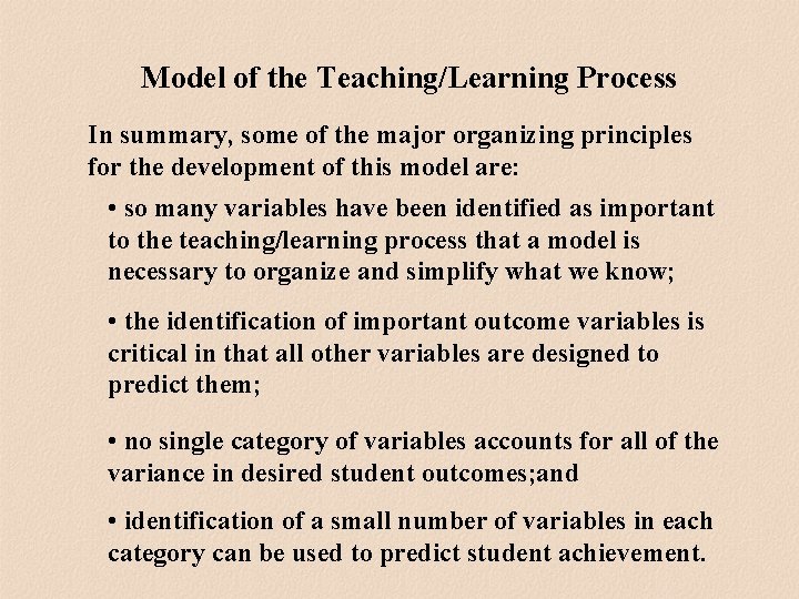 Model of the Teaching/Learning Process In summary, some of the major organizing principles for Model of the Teaching/Learning Process In summary, some of the major organizing principles for