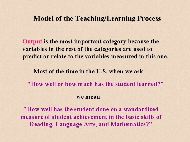 Model of the Teaching/Learning Process Output is the most important category because the variables Model of the Teaching/Learning Process Output is the most important category because the variables