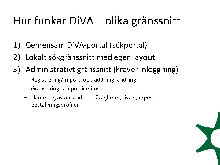 Hur funkar Di. VA – olika gränssnitt 1) Gemensam Di. VA-portal (sökportal) 2) Lokalt