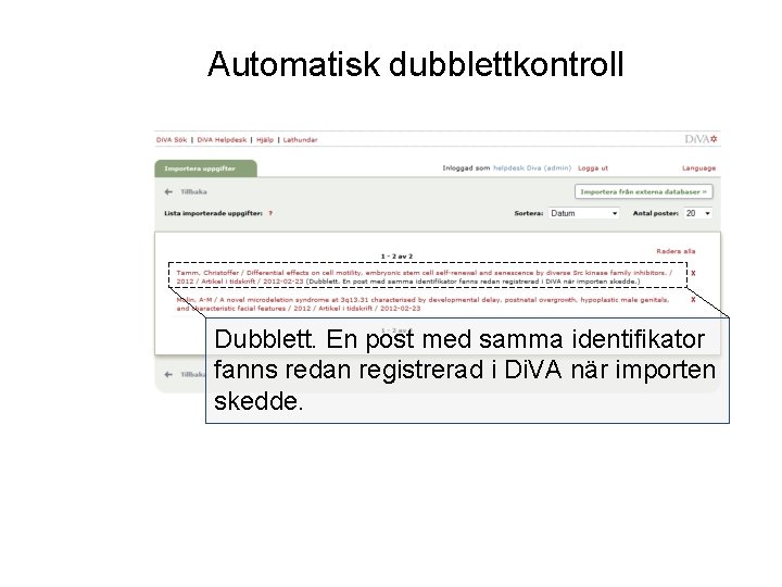 Automatisk dubblettkontroll Dubblett. En post med samma identifikator fanns redan registrerad i Di. VA