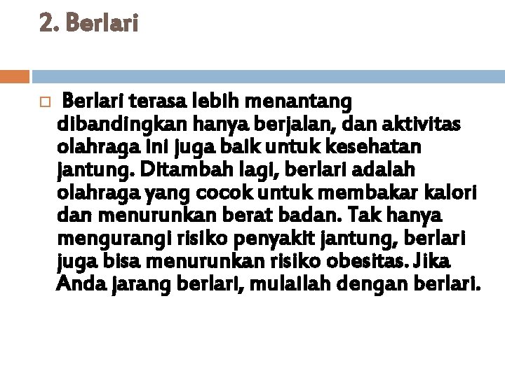 2. Berlari terasa lebih menantang dibandingkan hanya berjalan, dan aktivitas olahraga ini juga baik