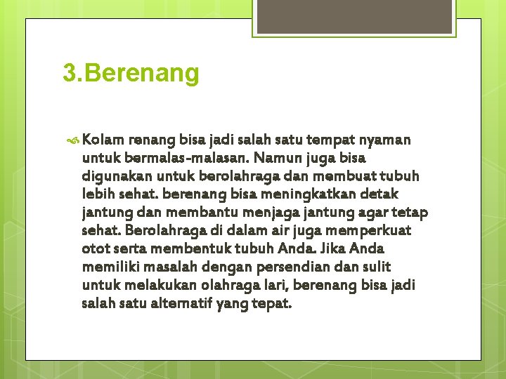 3. Berenang Kolam renang bisa jadi salah satu tempat nyaman untuk bermalas-malasan. Namun juga