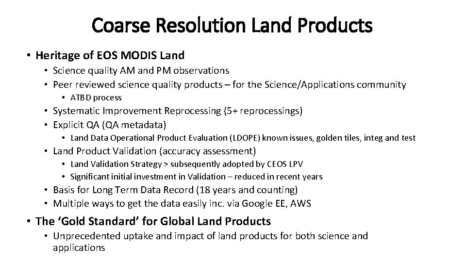 Coarse Resolution Land Products • Heritage of EOS MODIS Land • Science quality AM