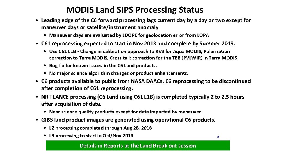 MODIS Land SIPS Processing Status • Leading edge of the C 6 forward processing