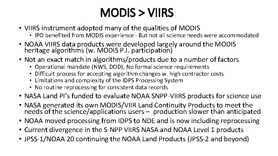 MODIS > VIIRS • VIIRS instrument adopted many of the qualities of MODIS •