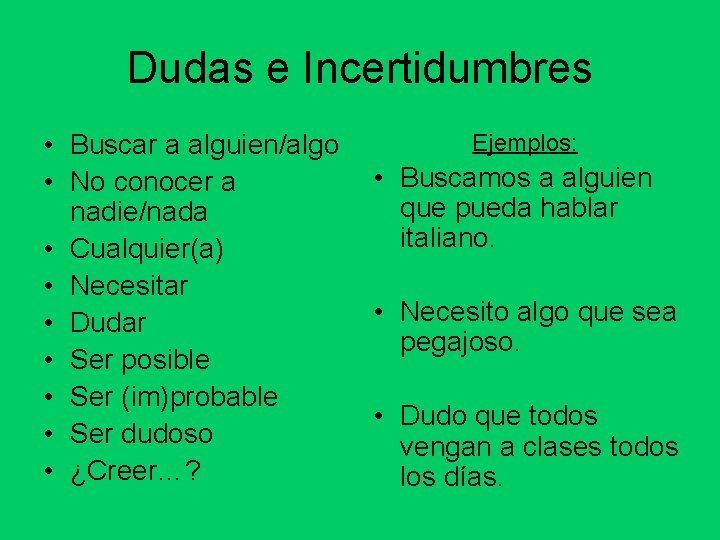 Dudas e Incertidumbres • Buscar a alguien/algo • No conocer a nadie/nada • Cualquier(a)