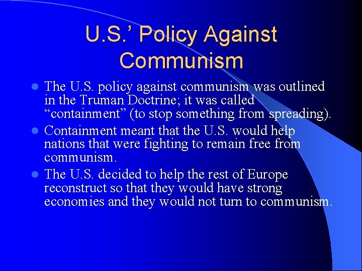 U. S. ’ Policy Against Communism The U. S. policy against communism was outlined