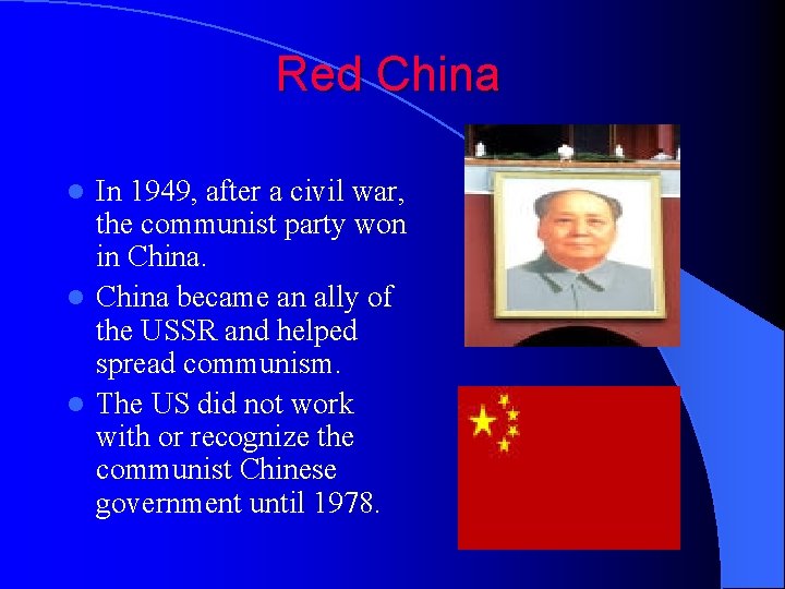 Red China In 1949, after a civil war, the communist party won in China.