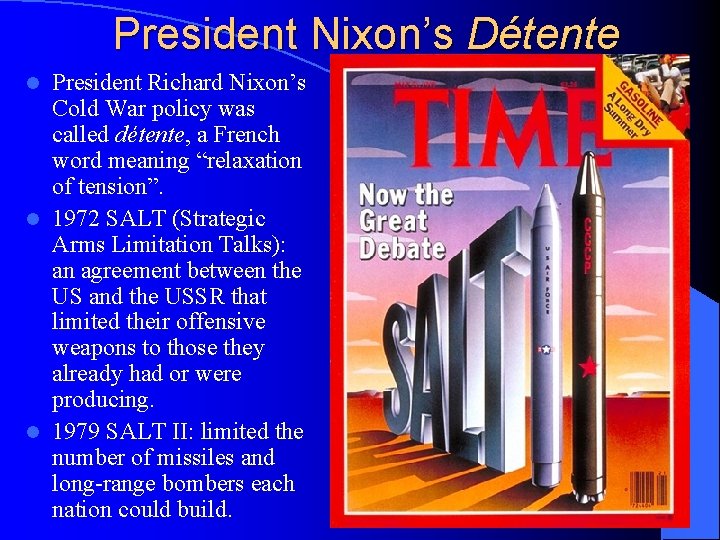 President Nixon’s Détente President Richard Nixon’s Cold War policy was called détente, a French
