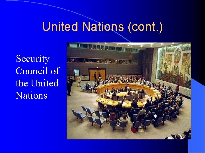 United Nations (cont. ) Security Council of the United Nations 
