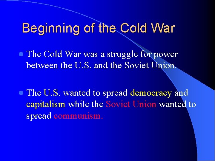 Beginning of the Cold War l The Cold War was a struggle for power