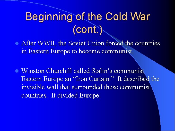 Beginning of the Cold War (cont. ) l After WWII, the Soviet Union forced