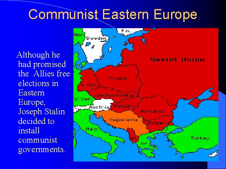 Communist Eastern Europe Although he had promised the Allies free elections in Eastern Europe,