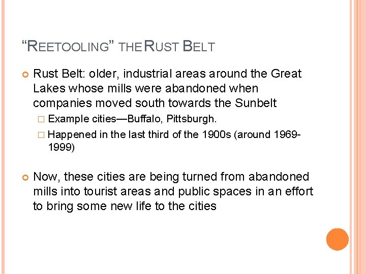 “REETOOLING” THE RUST BELT Rust Belt: older, industrial areas around the Great Lakes whose