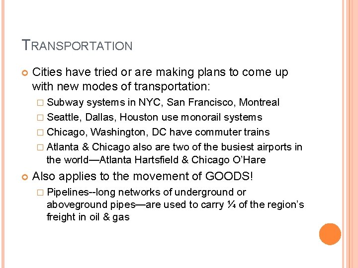 TRANSPORTATION Cities have tried or are making plans to come up with new modes