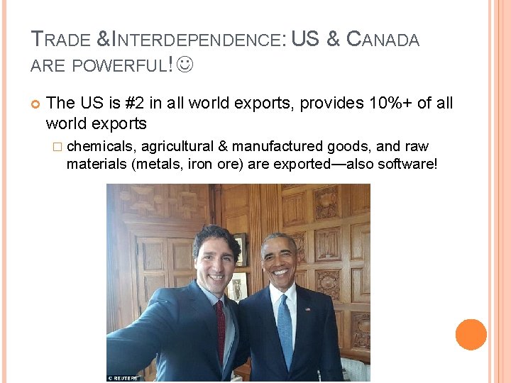 TRADE & INTERDEPENDENCE: US & CANADA ARE POWERFUL! The US is #2 in all