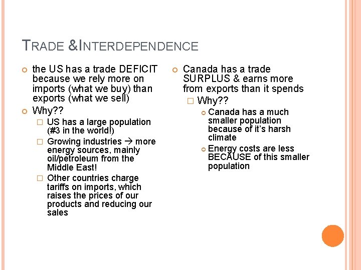 TRADE & INTERDEPENDENCE the US has a trade DEFICIT because we rely more on