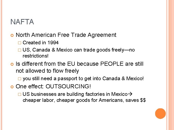 NAFTA North American Free Trade Agreement � Created in 1994 � US, Canada &